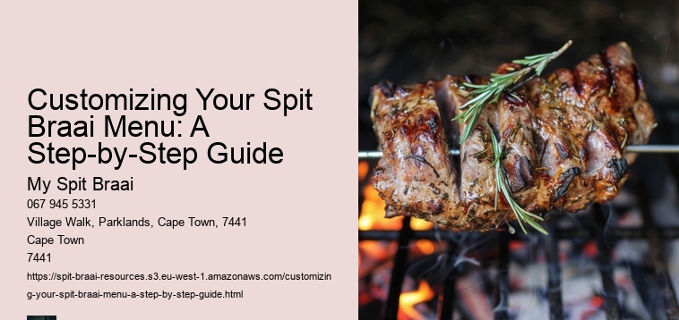 Customizing Your Spit Braai Menu: A Step-by-Step Guide
